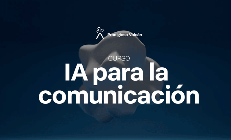 Prodigioso Volcán presenta el curso "IA para la comunicación"