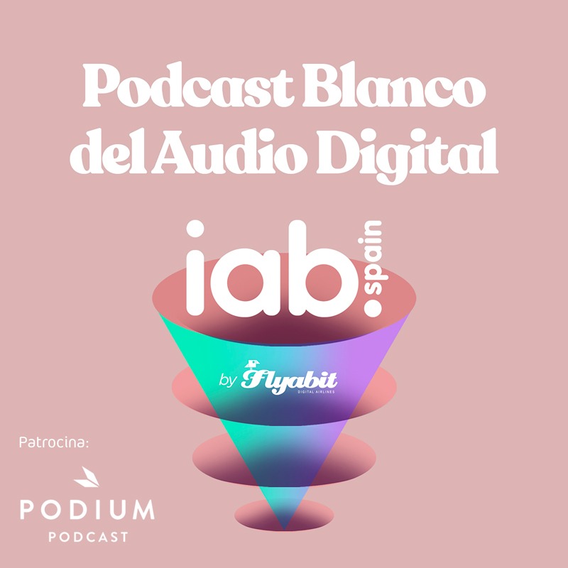 IAB Spain estrena "El Podcast Blanco del Audio Digital"