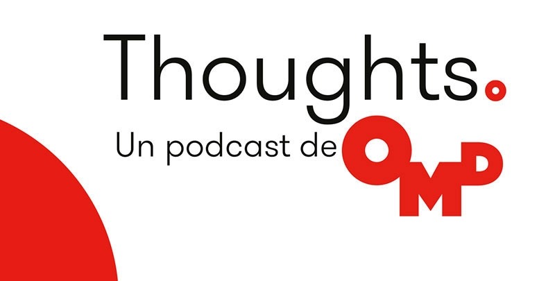 "Thoughts de OMD", podcasts sobre innovación y comunicación