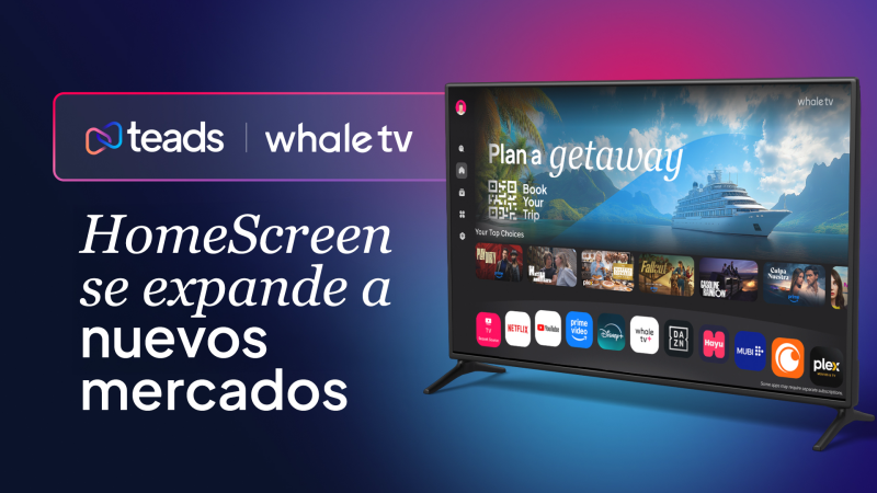 Teads lleva a escala global su oferta de CTV junto a Whale TV